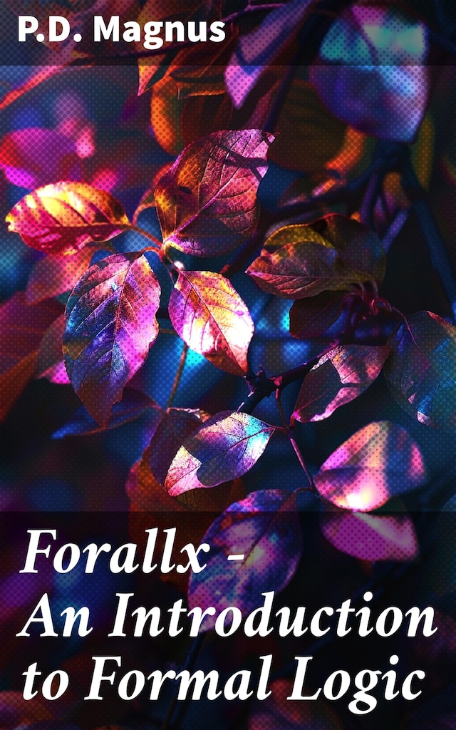 Book cover for Forallx - An Introduction to Formal Logic