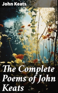 The Complete Poems of John Keats