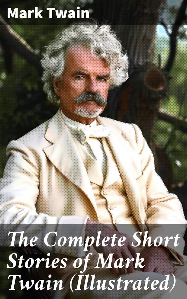 Buchcover für The Complete Short Stories of Mark Twain (Illustrated)