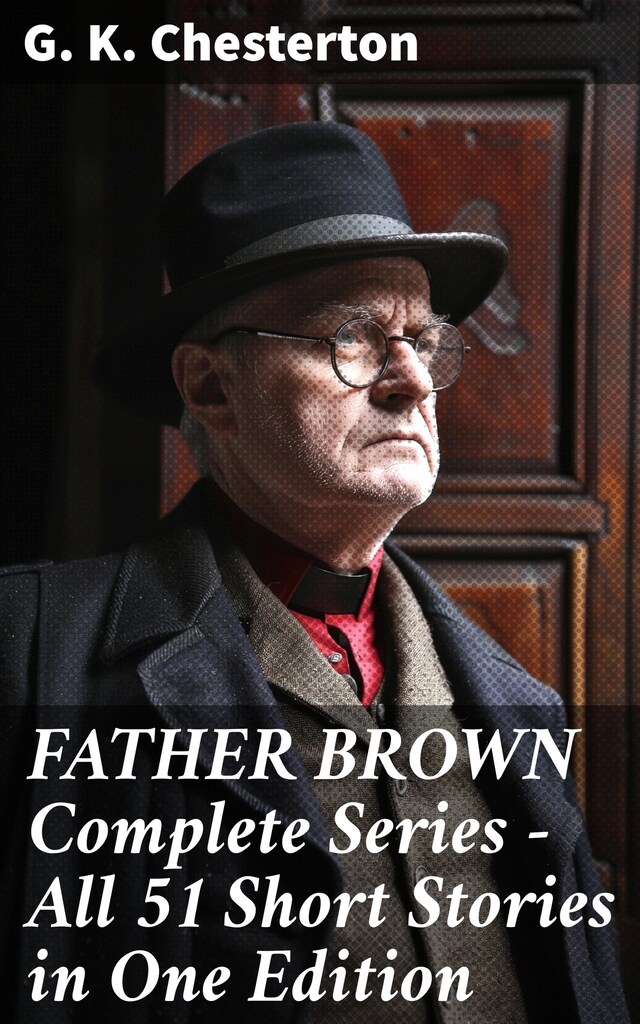 Boekomslag van FATHER BROWN Complete Series - All 51 Short Stories in One Edition