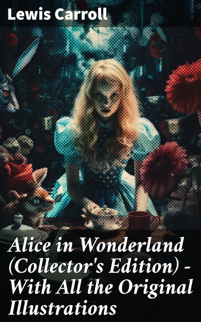 Okładka książki dla Alice in Wonderland (Collector's Edition) - With All the Original Illustrations
