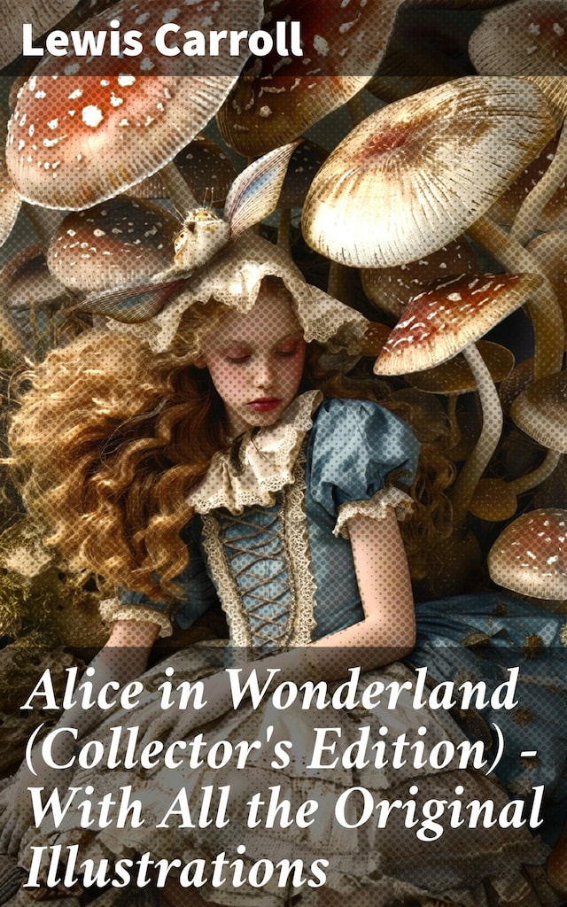 Okładka książki dla Alice in Wonderland (Collector's Edition) - With All the Original Illustrations