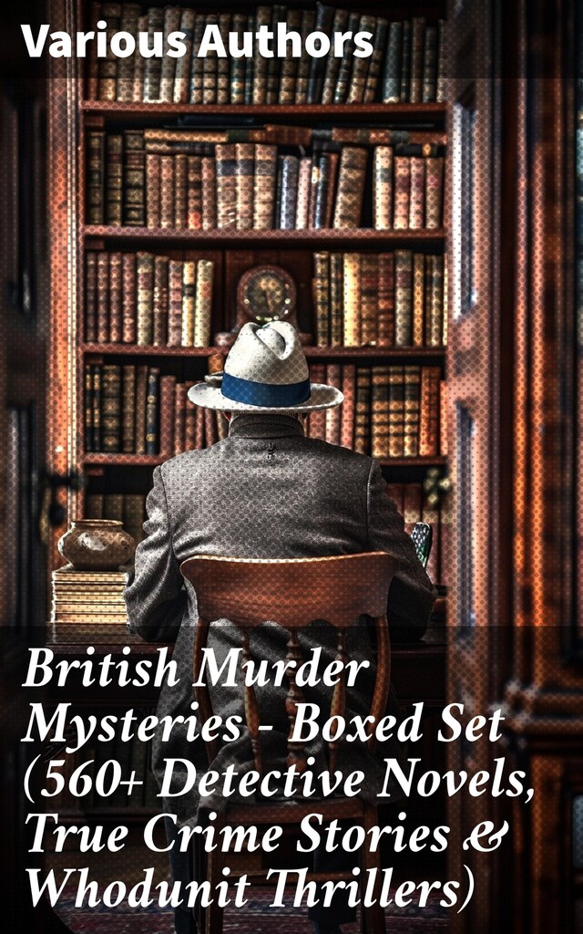 Book cover for British Murder Mysteries - Boxed Set (560+ Detective Novels, True Crime Stories & Whodunit Thrillers)