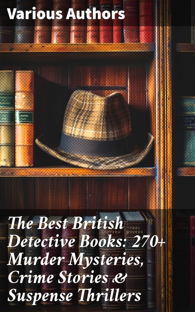 Bogomslag for The Best British Detective Books: 270+ Murder Mysteries, Crime Stories & Suspense Thrillers