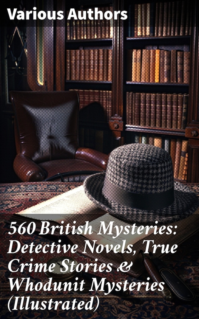 Buchcover für 560 British Mysteries: Detective Novels, True Crime Stories & Whodunit Mysteries (Illustrated)