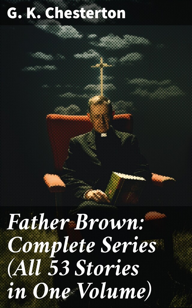 Portada de libro para Father Brown: Complete Series (All 53 Stories in One Volume)