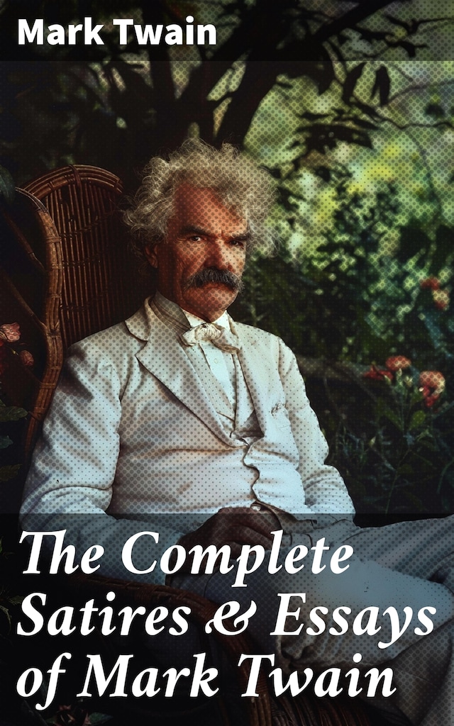 Book cover for The Complete Satires & Essays of Mark Twain