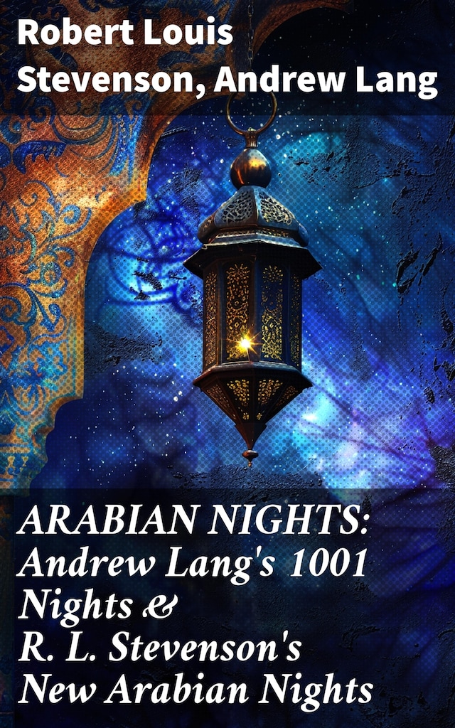 Okładka książki dla ARABIAN NIGHTS: Andrew Lang's 1001 Nights & R. L. Stevenson's New Arabian Nights