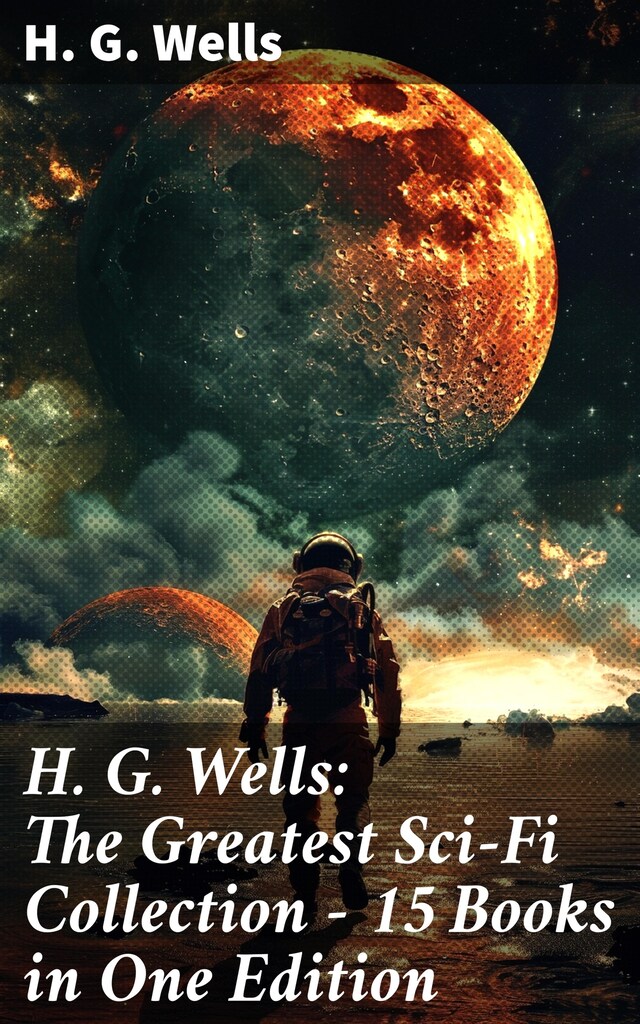 Boekomslag van H. G. Wells: The Greatest Sci-Fi Collection - 15 Books in One Edition