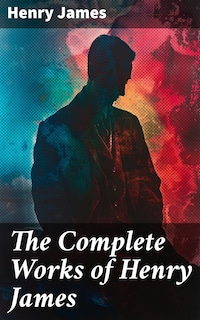 The Complete Works of Henry James