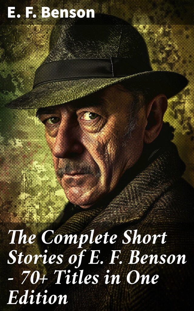 Book cover for The Complete Short Stories of E. F. Benson - 70+ Titles in One Edition