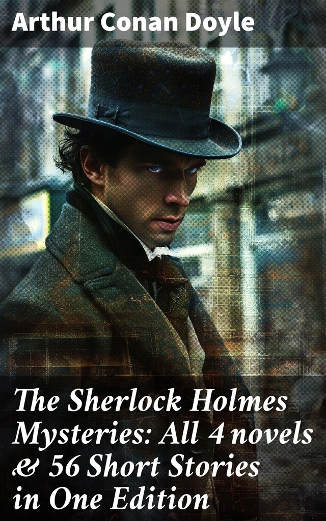 The Sherlock Holmes Mysteries: All 4 novels & 56 Short Stories in One Edition Buchcover für The Sherlock Holmes Mysteries: All 4 novels & 56 Short Stories in One Edition