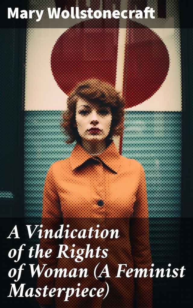Book cover for A Vindication of the Rights of Woman (A Feminist Masterpiece)