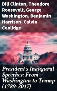 President's Inaugural Speeches: From Washington to Trump (1789-2017)