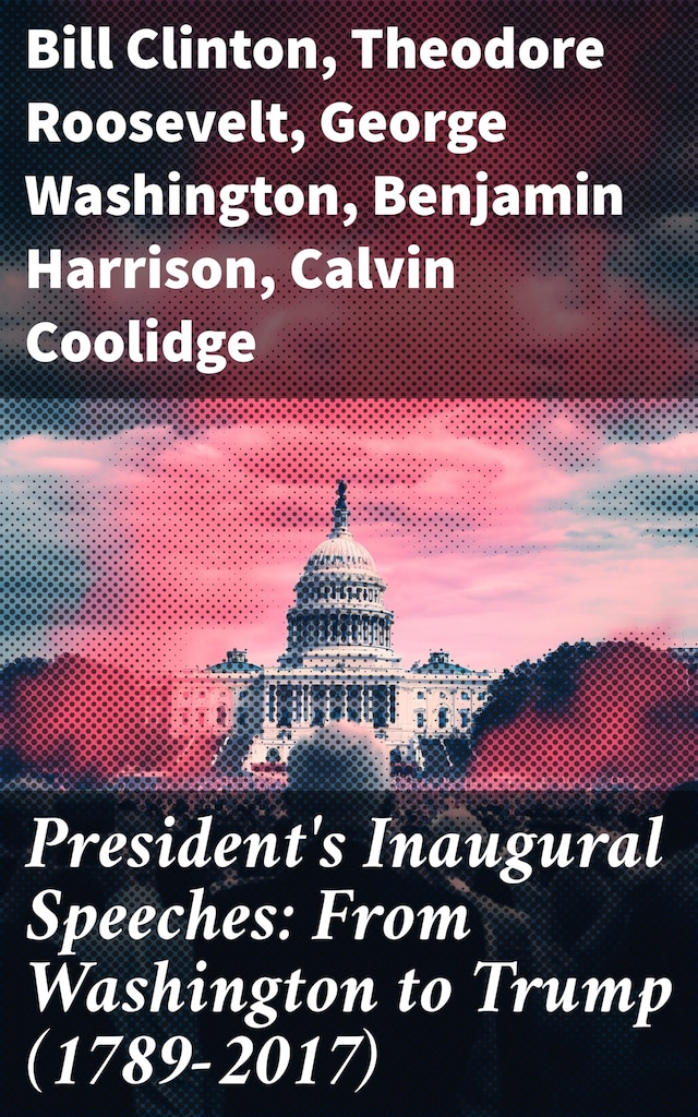 Okładka książki dla President's Inaugural Speeches: From Washington to Trump (1789-2017)