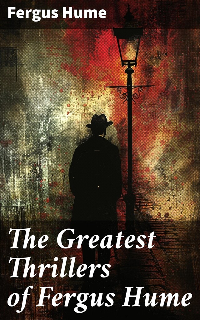 Book cover for The Greatest Thrillers of Fergus Hume