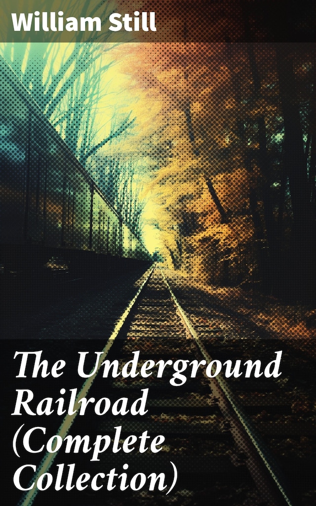Book cover for The Underground Railroad (Complete Collection)