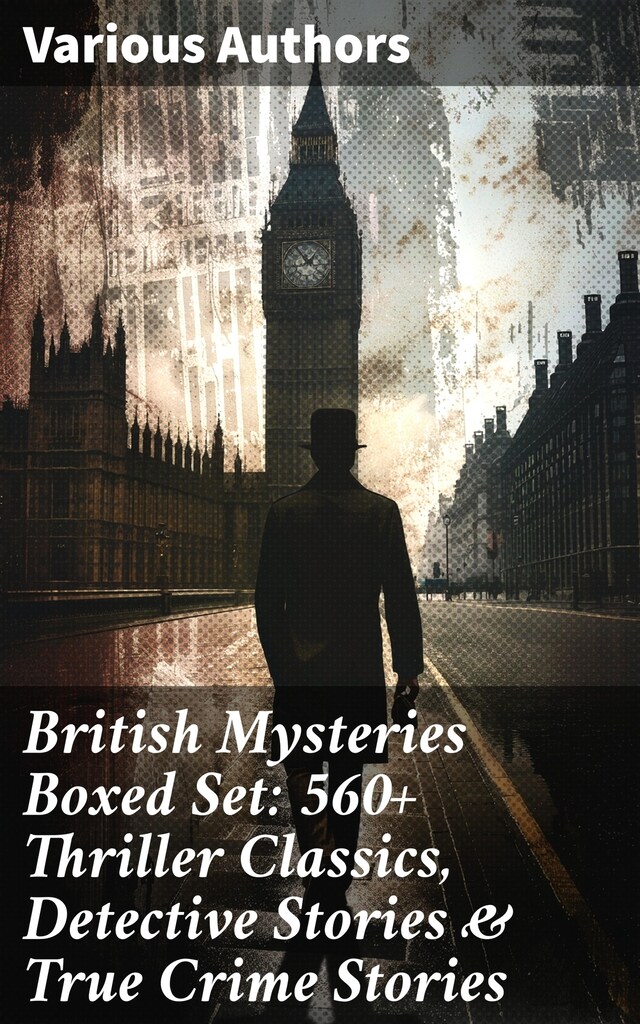 Book cover for British Mysteries Boxed Set: 560+ Thriller Classics, Detective Stories & True Crime Stories