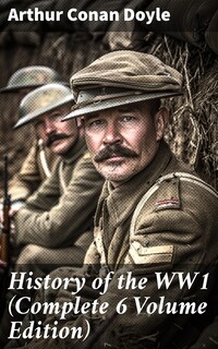 History of the WW1 (Complete 6 Volume Edition)