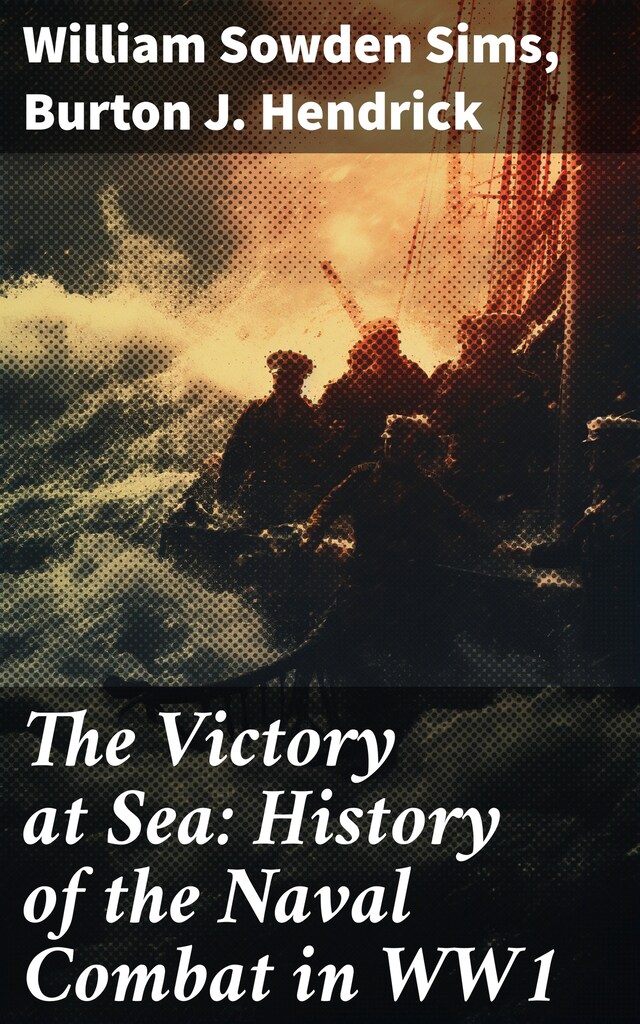 Book cover for The Victory at Sea: History of the Naval Combat in WW1
