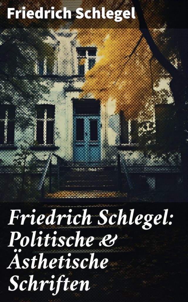 Bokomslag for Friedrich Schlegel: Politische & Ästhetische Schriften