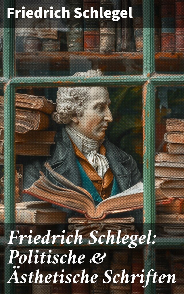 Book cover for Friedrich Schlegel: Politische & Ästhetische Schriften