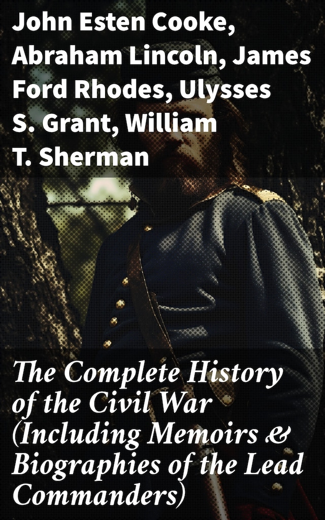 Portada de libro para The Complete History of the Civil War (Including Memoirs & Biographies of the Lead Commanders)