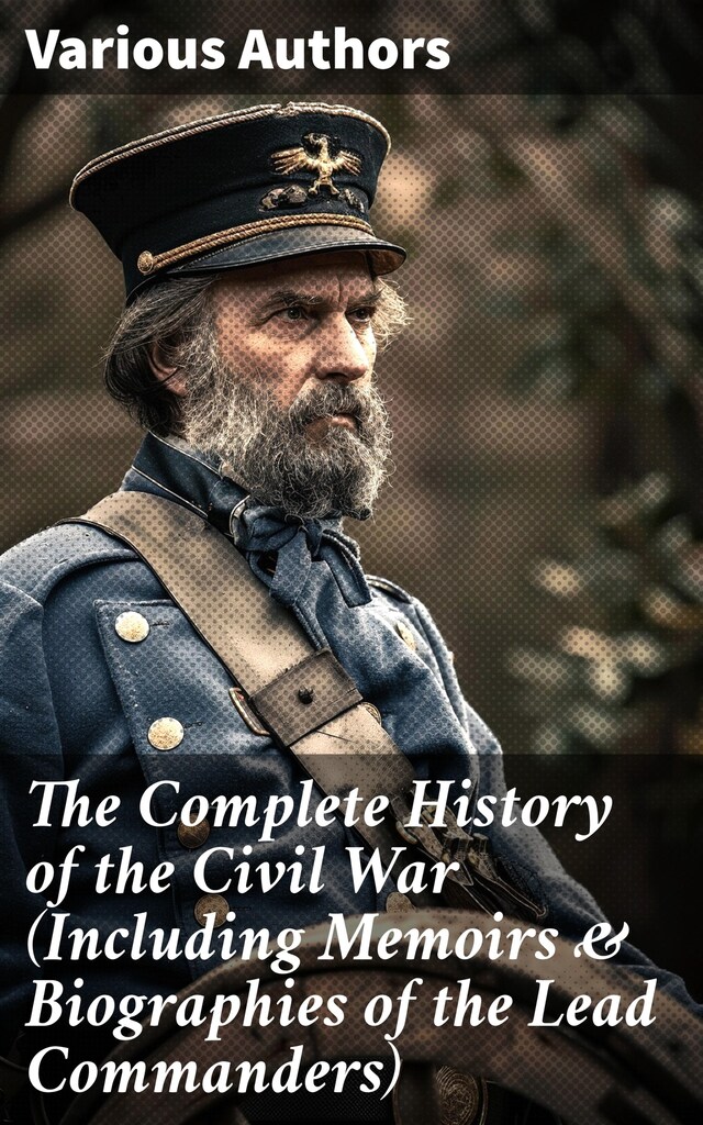 Buchcover für The Complete History of the Civil War (Including Memoirs & Biographies of the Lead Commanders)