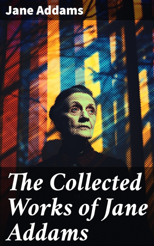 Book cover for The Collected Works of Jane Addams