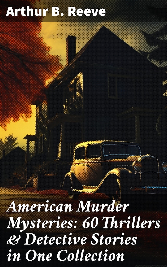 Bokomslag för American Murder Mysteries: 60 Thrillers & Detective Stories in One Collection
