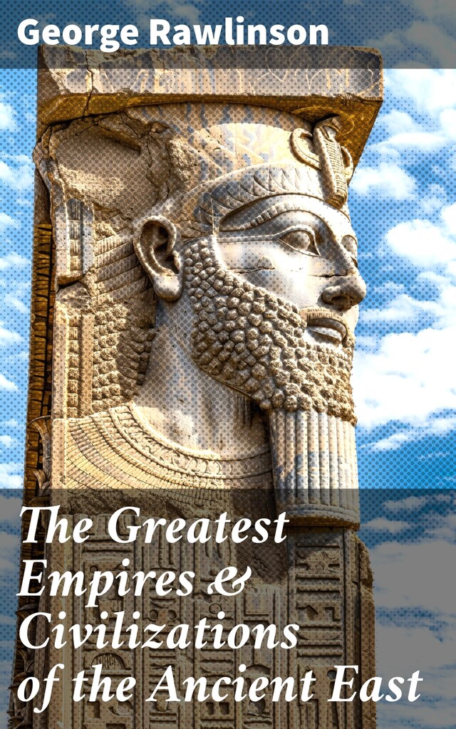 Bogomslag for The Greatest Empires & Civilizations of the Ancient East