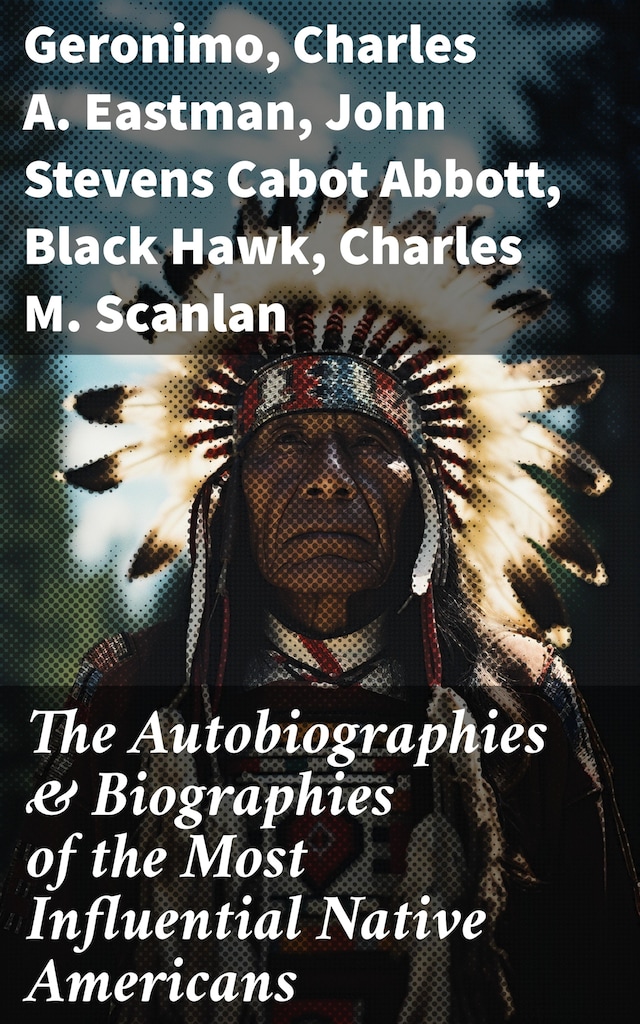 Book cover for The Autobiographies & Biographies of the Most Influential Native Americans