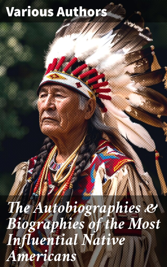 Book cover for The Autobiographies & Biographies of the Most Influential Native Americans