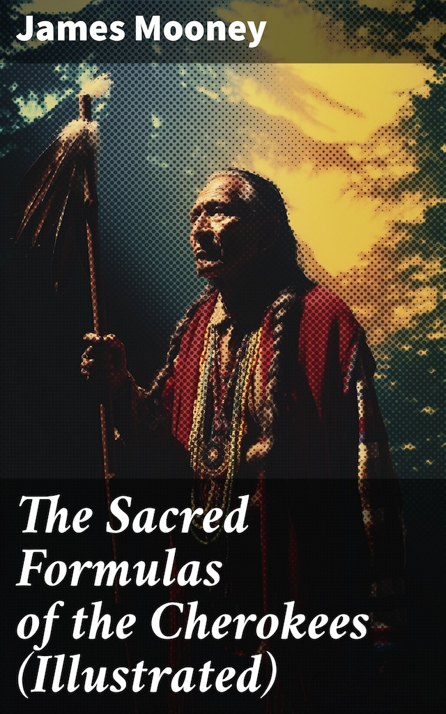 Kirjankansi teokselle The Sacred Formulas of the Cherokees (Illustrated)
