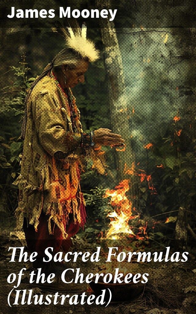 Bogomslag for The Sacred Formulas of the Cherokees (Illustrated)