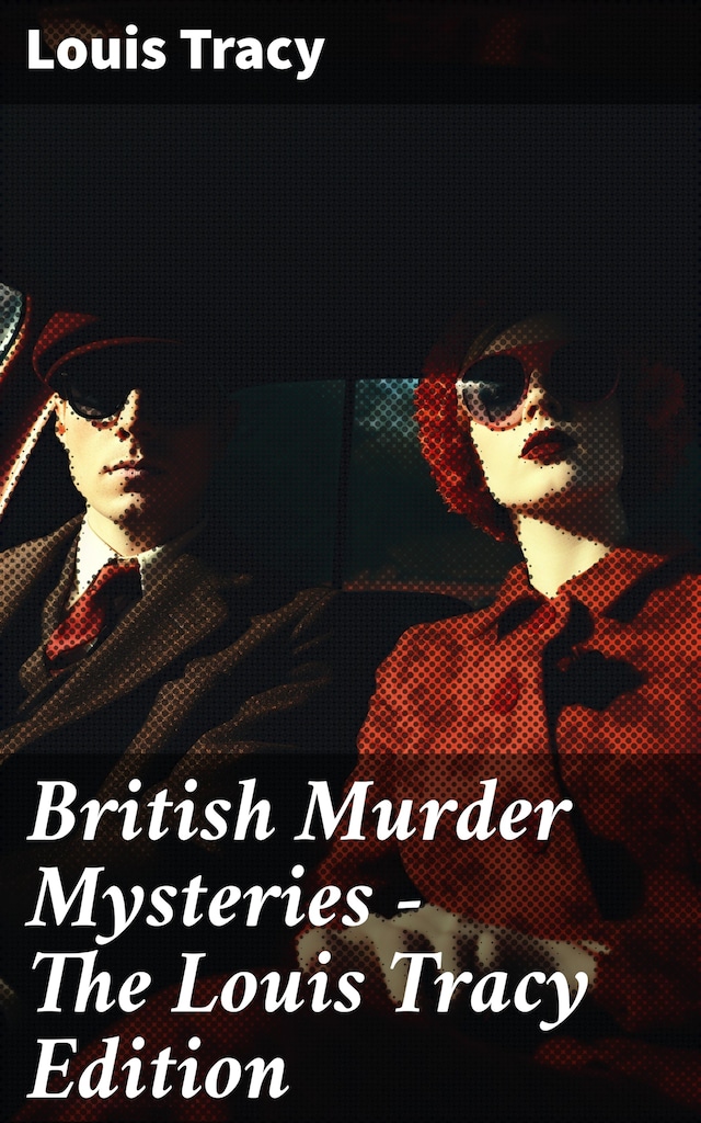 Kirjankansi teokselle British Murder Mysteries - The Louis Tracy Edition