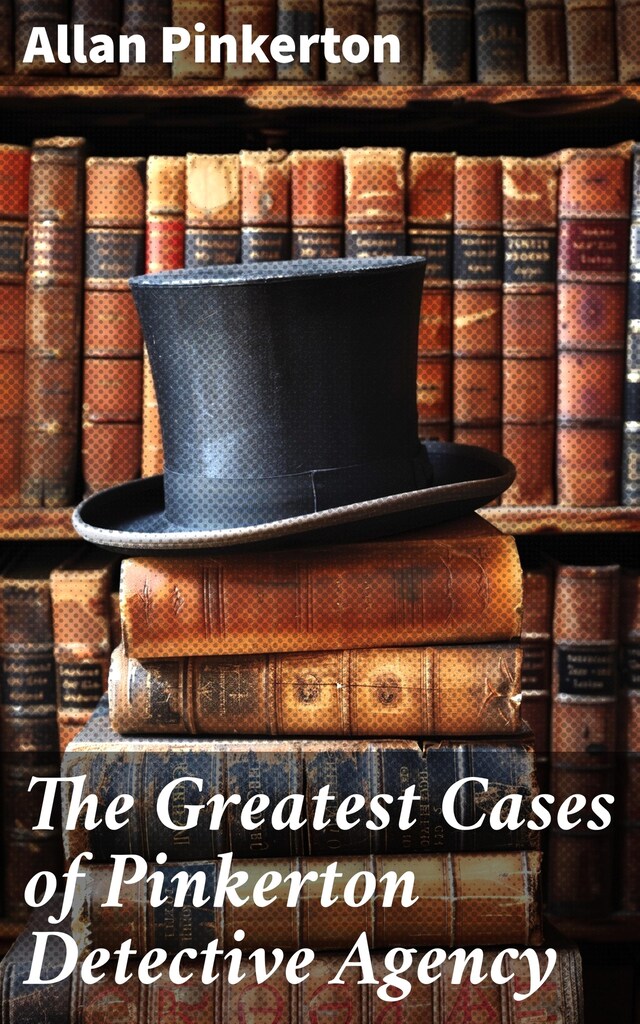 Book cover for The Greatest Cases of Pinkerton Detective Agency