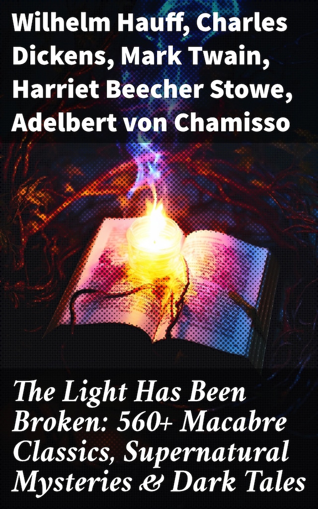 Buchcover für The Light Has Been Broken: 560+ Macabre Classics, Supernatural Mysteries & Dark Tales