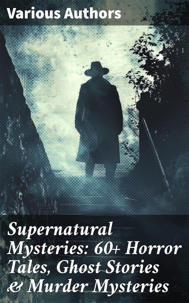 Bokomslag for Supernatural Mysteries: 60+ Horror Tales, Ghost Stories & Murder Mysteries