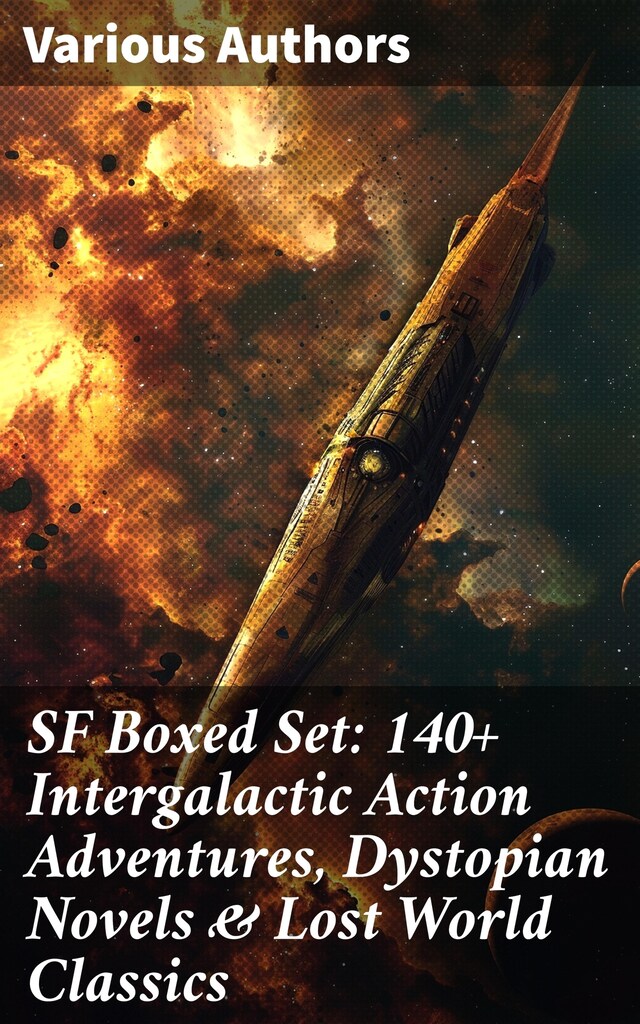 Bogomslag for SF Boxed Set: 140+ Intergalactic Action Adventures, Dystopian Novels & Lost World Classics