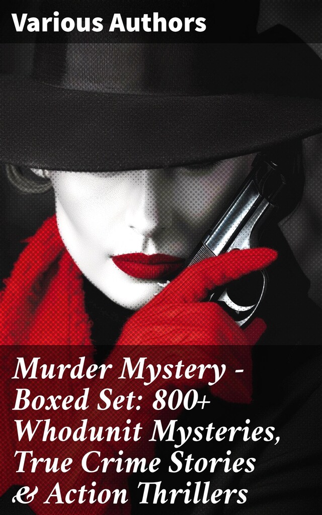 Book cover for Murder Mystery - Boxed Set: 800+ Whodunit Mysteries, True Crime Stories & Action Thrillers