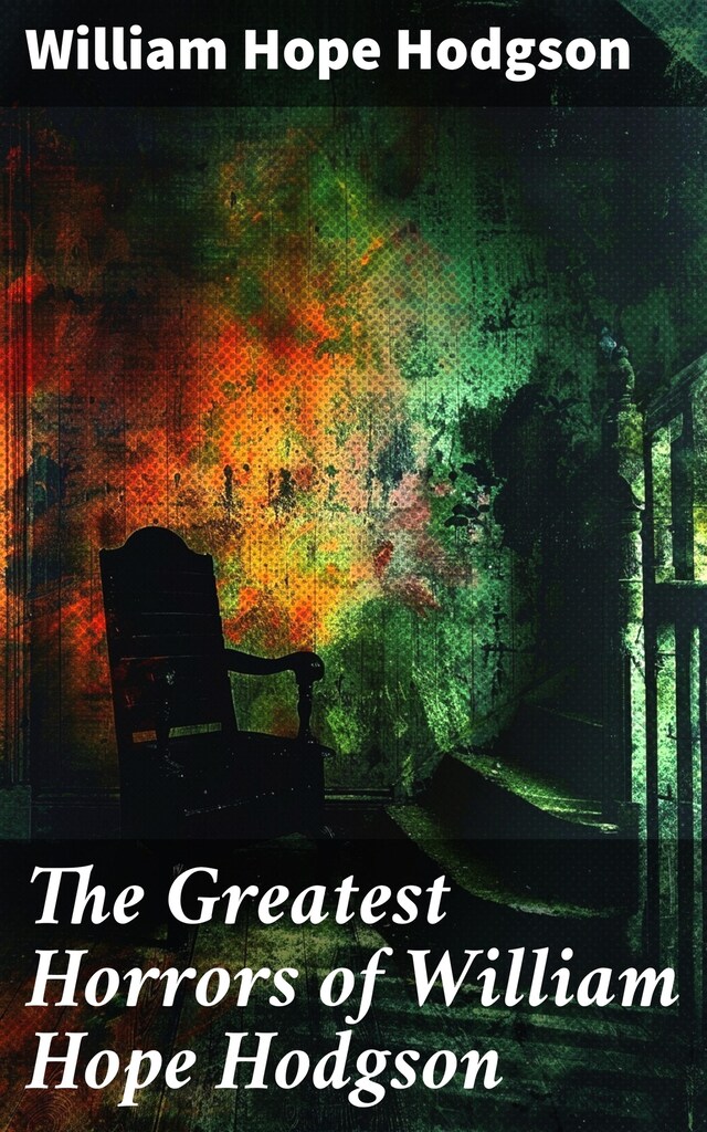 Book cover for The Greatest Horrors of William Hope Hodgson