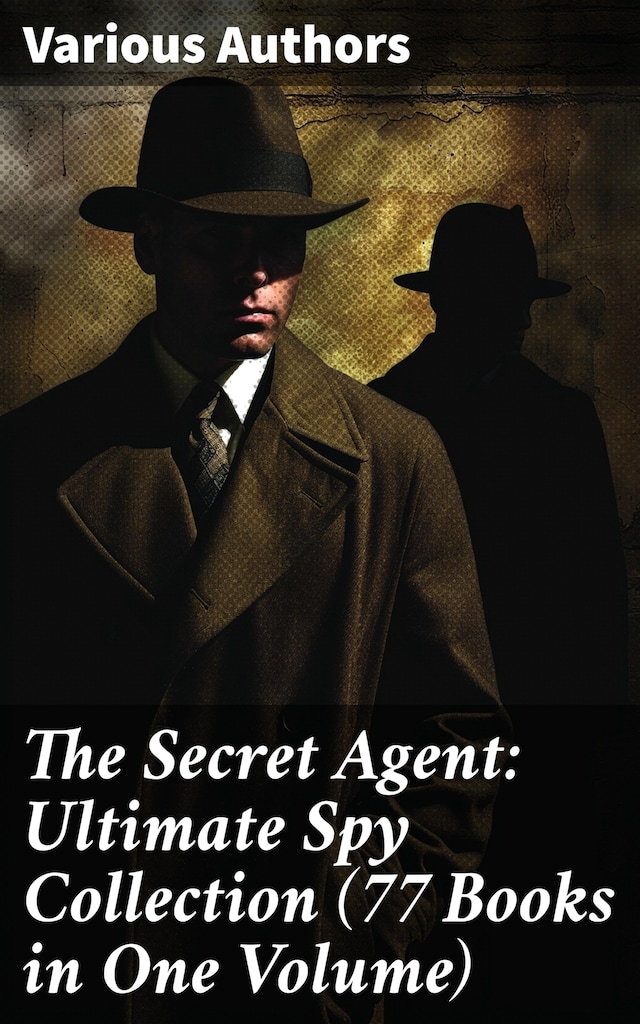 Bogomslag for The Secret Agent: Ultimate Spy Collection (77 Books in One Volume)