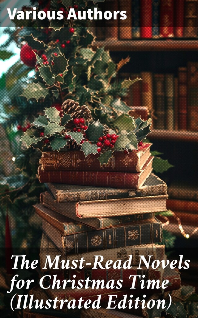 Book cover for The Must-Read Novels for Christmas Time (Illustrated Edition)