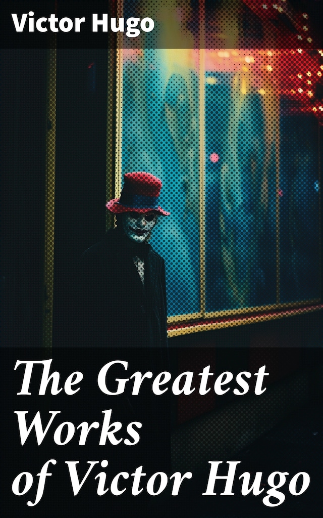 The Greatest Works of Victor Hugo