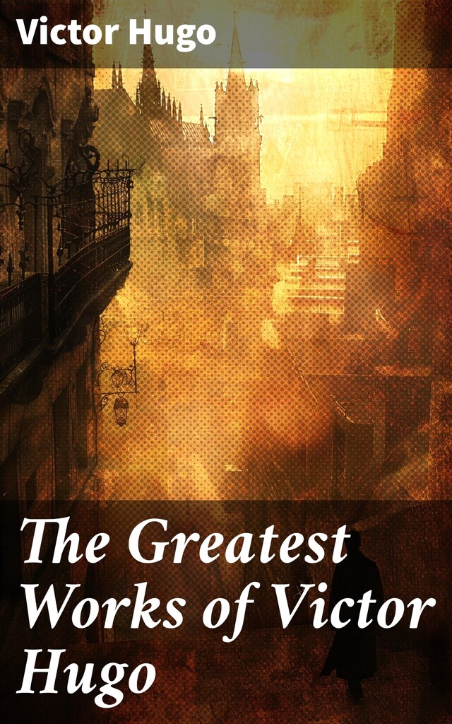 Book cover for The Greatest Works of Victor Hugo