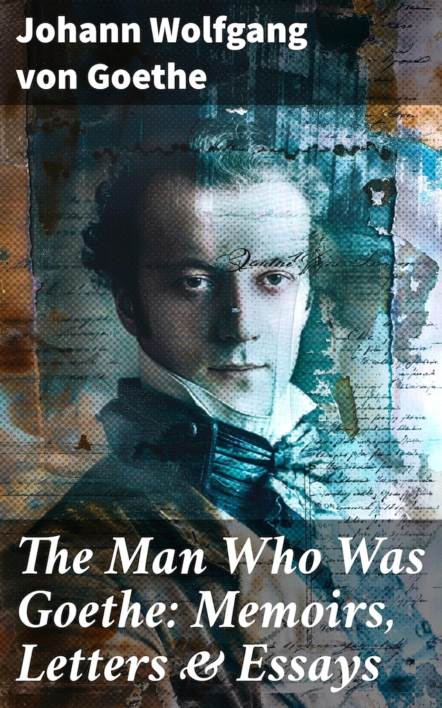 Boekomslag van The Man Who Was Goethe: Memoirs, Letters & Essays