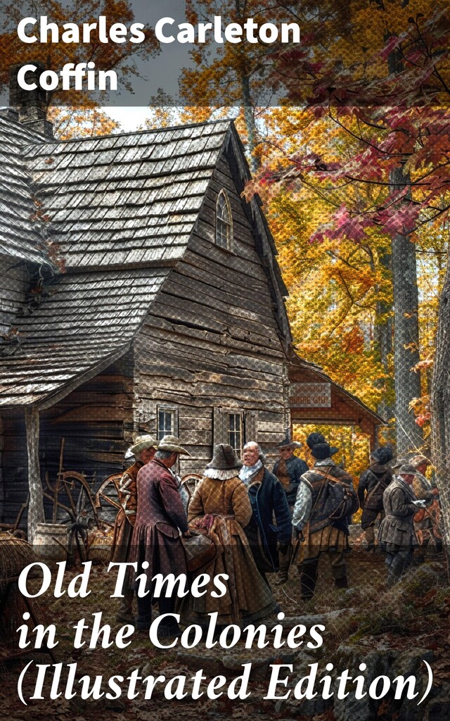 Book cover for Old Times in the Colonies (Illustrated Edition)