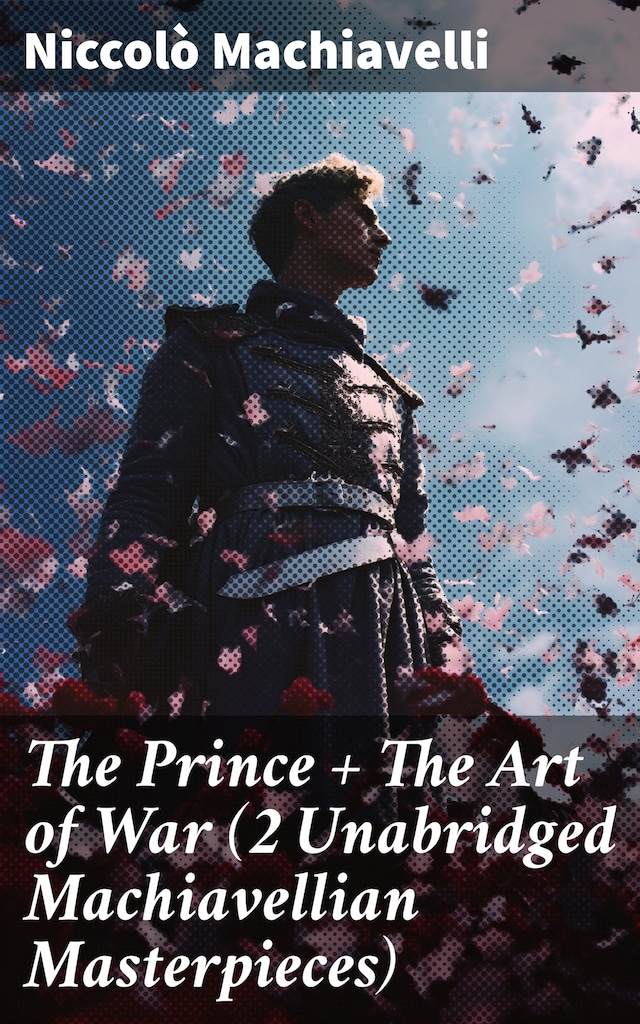 Book cover for The Prince + The Art of War (2 Unabridged Machiavellian Masterpieces)