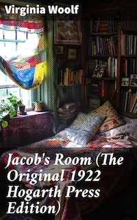 Jacob's Room (The Original 1922 Hogarth Press Edition)